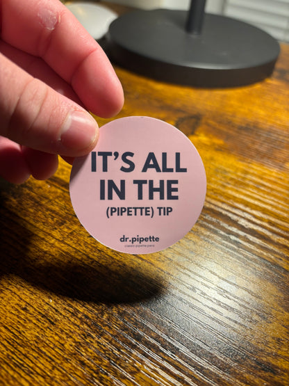 "It's All In The Pipette Tip" Custom Sticker (Soft Pink)