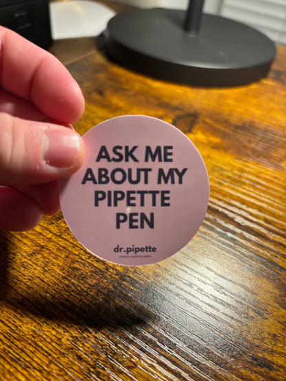 "Ask Me About My Pipette Pen" Custom Sticker (Soft Pink)