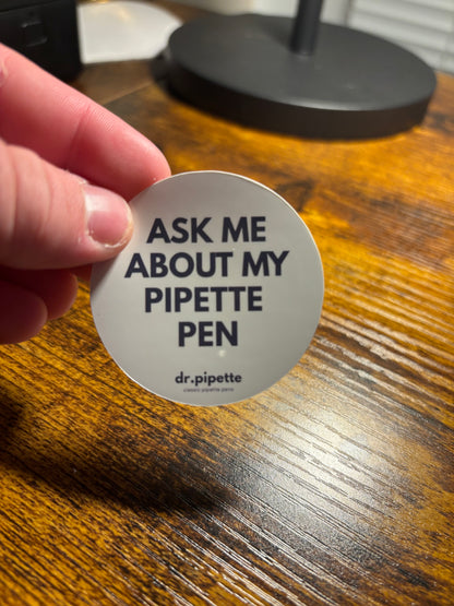 "Ask Me About My Pipette Pen" Custom Sticker (Cloud White)
