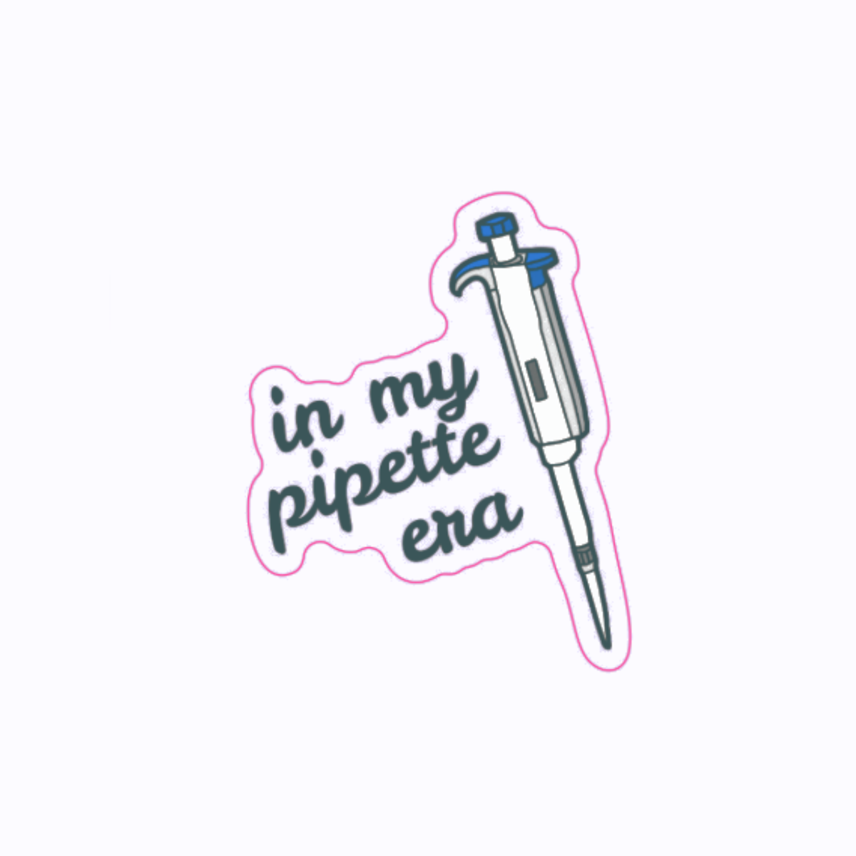 "In My Pipette Era" Single Channel Pipette Custom Sticker